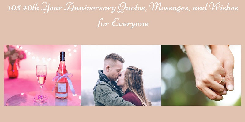 105 40th Year Anniversary Quotes, Messages, and Wishes for Everyone