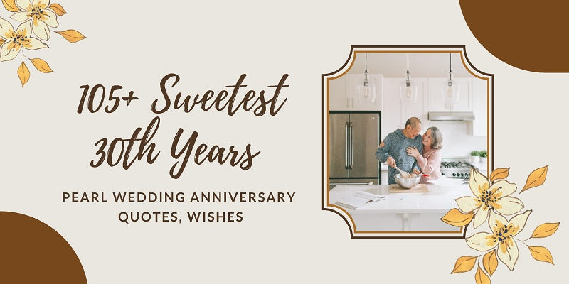 105+ Sweetest 30th Years Pearl Wedding Anniversary Quotes, Wishes