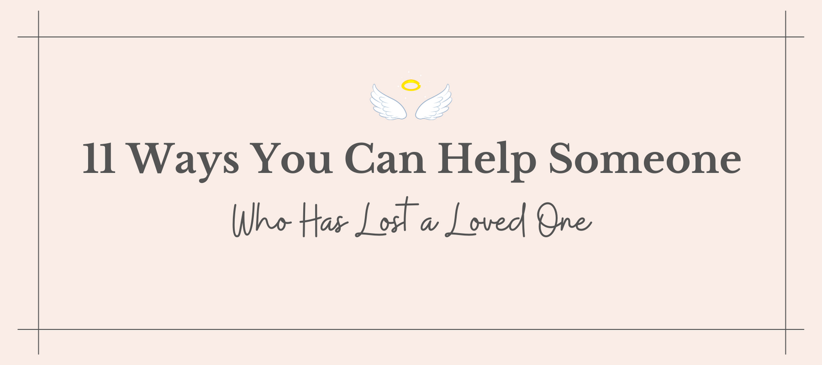 11 Ways You Can Help Someone Who Has Lost a Loved One