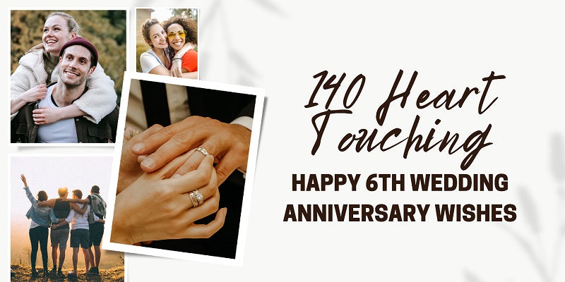 140 Heart Touching Happy 6th Wedding Anniversary Wishes