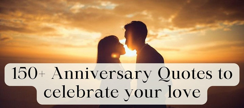 150+ Anniversary Quotes to Celebrate Your Love