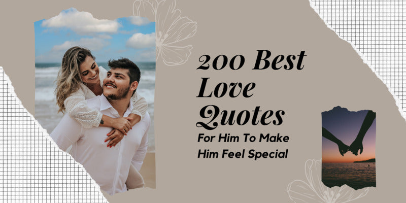 200 Best Love Quotes For Him To Make Him Feel Special