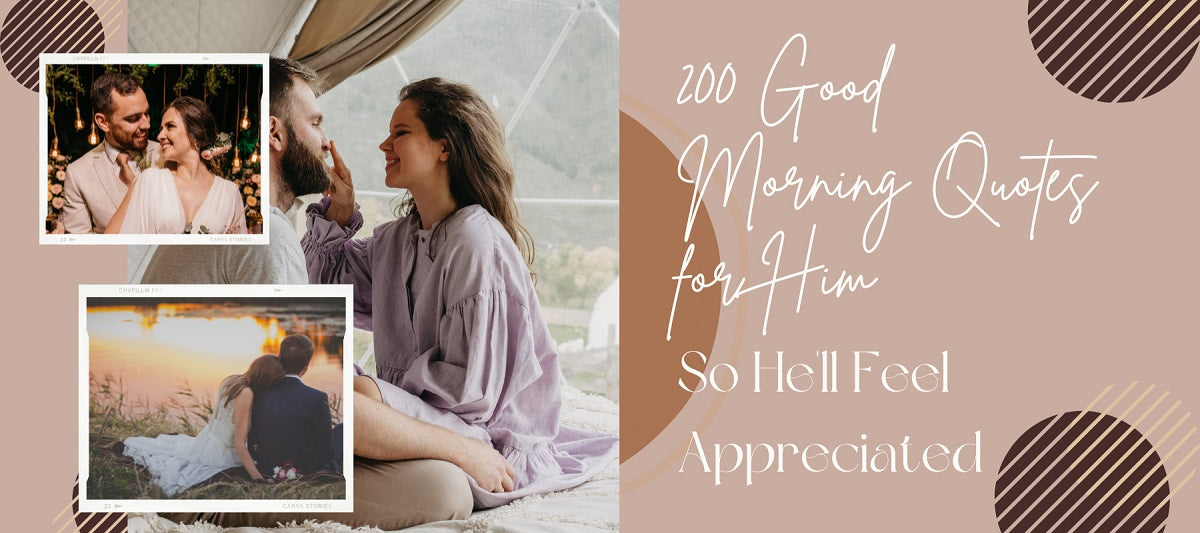 200 Good Morning Quotes for Him So He'll Feel Appreciated