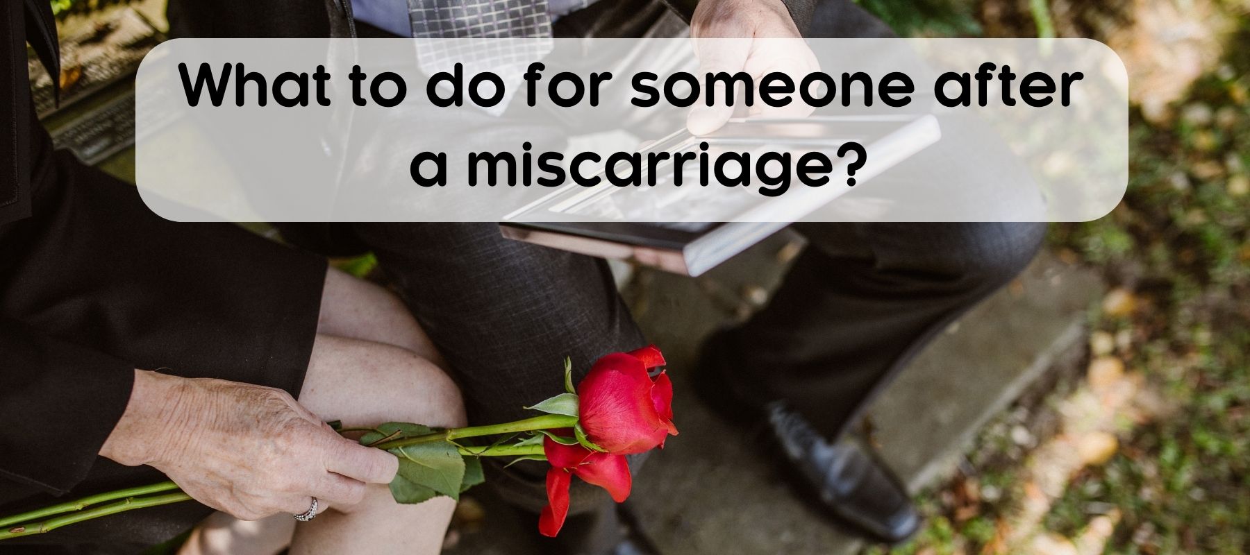 what-to-do-for-someone-after-miscarrage?