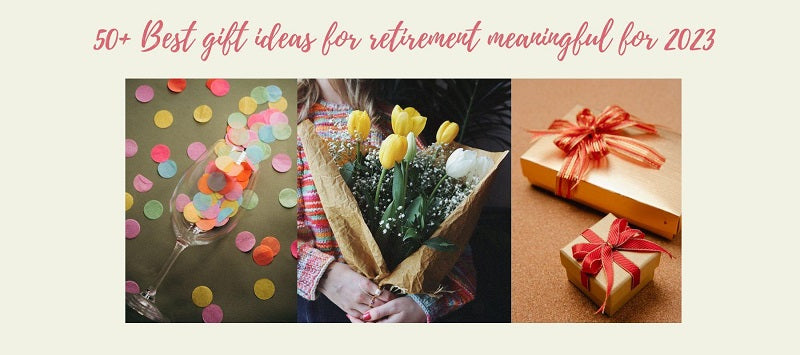 50+ Best gifts for retirement meaningful for 2023