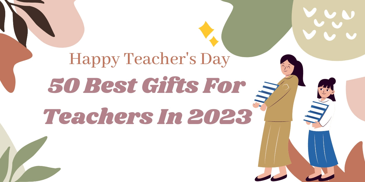 50 Best gifts for teachers In 2023