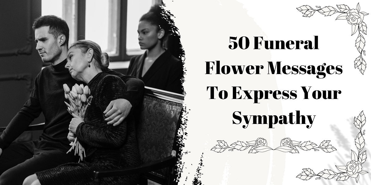 50 Funeral Flower Messages To Express Your Sympathy