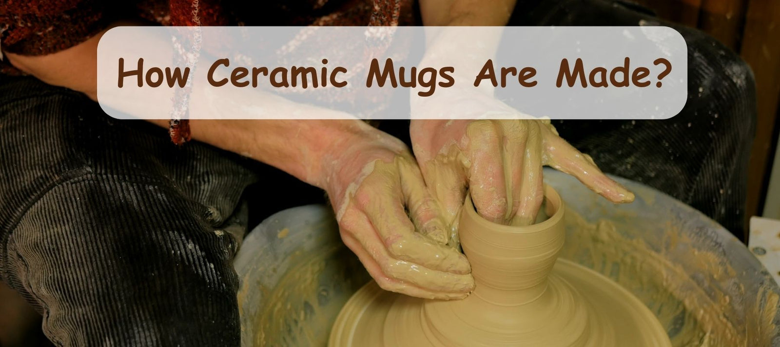 How-Ceramic-Mugs-Are-Made?