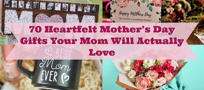 70 Heartfelt Mother’s Day Gifts Your Mom Will Actually Love
