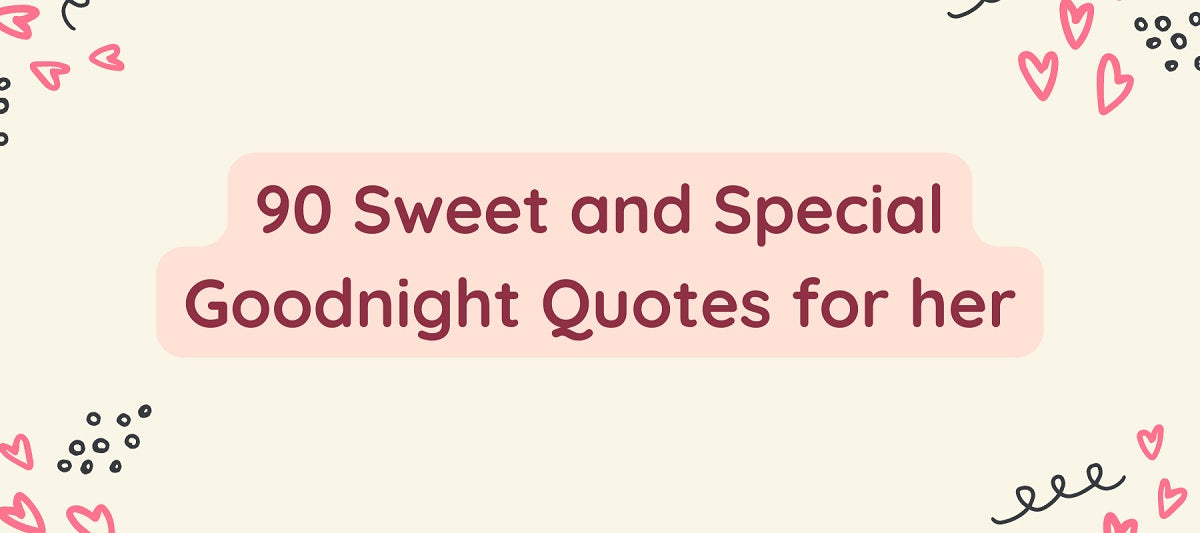 90 Sweet and Special Goodnight Quotes for her