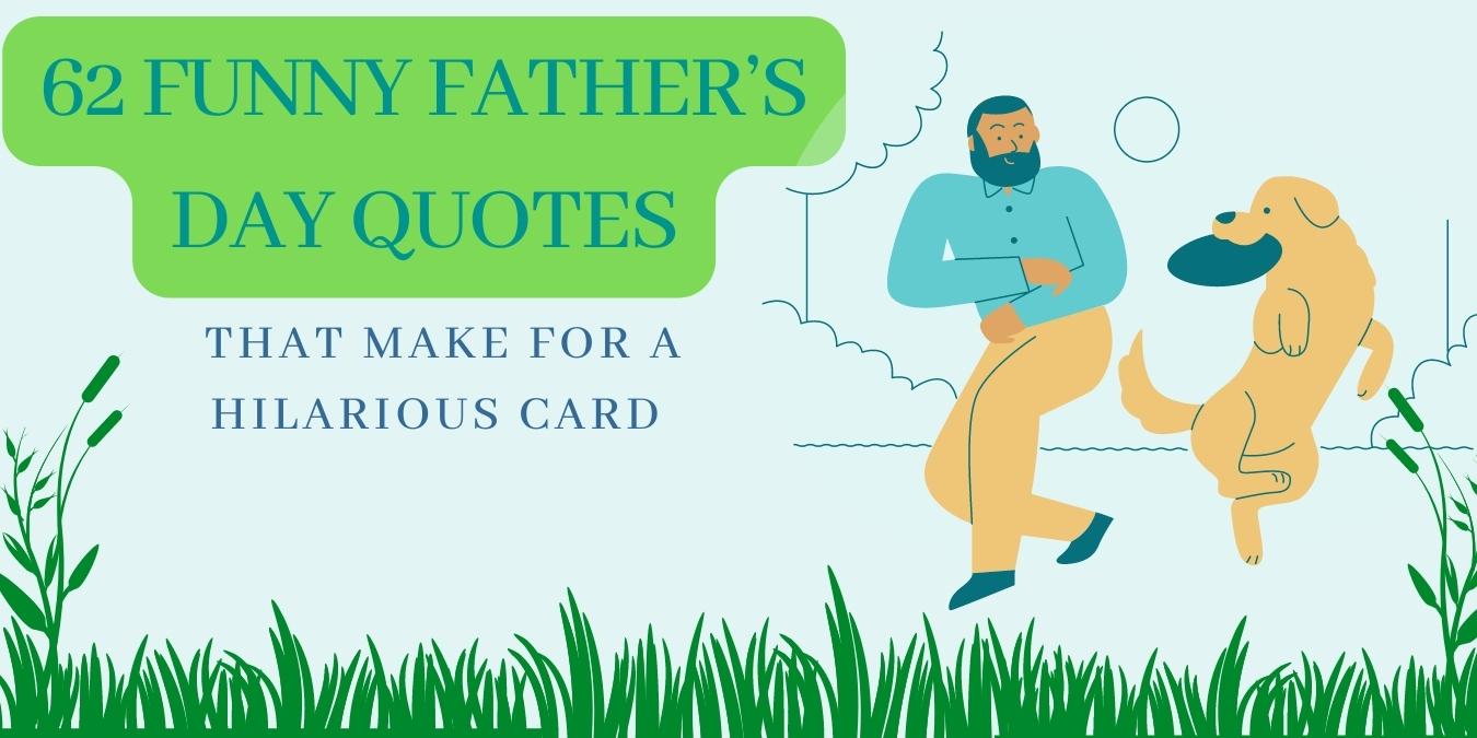 62 Funny Father’s Day Quotes That Make for a Hilarious Card
