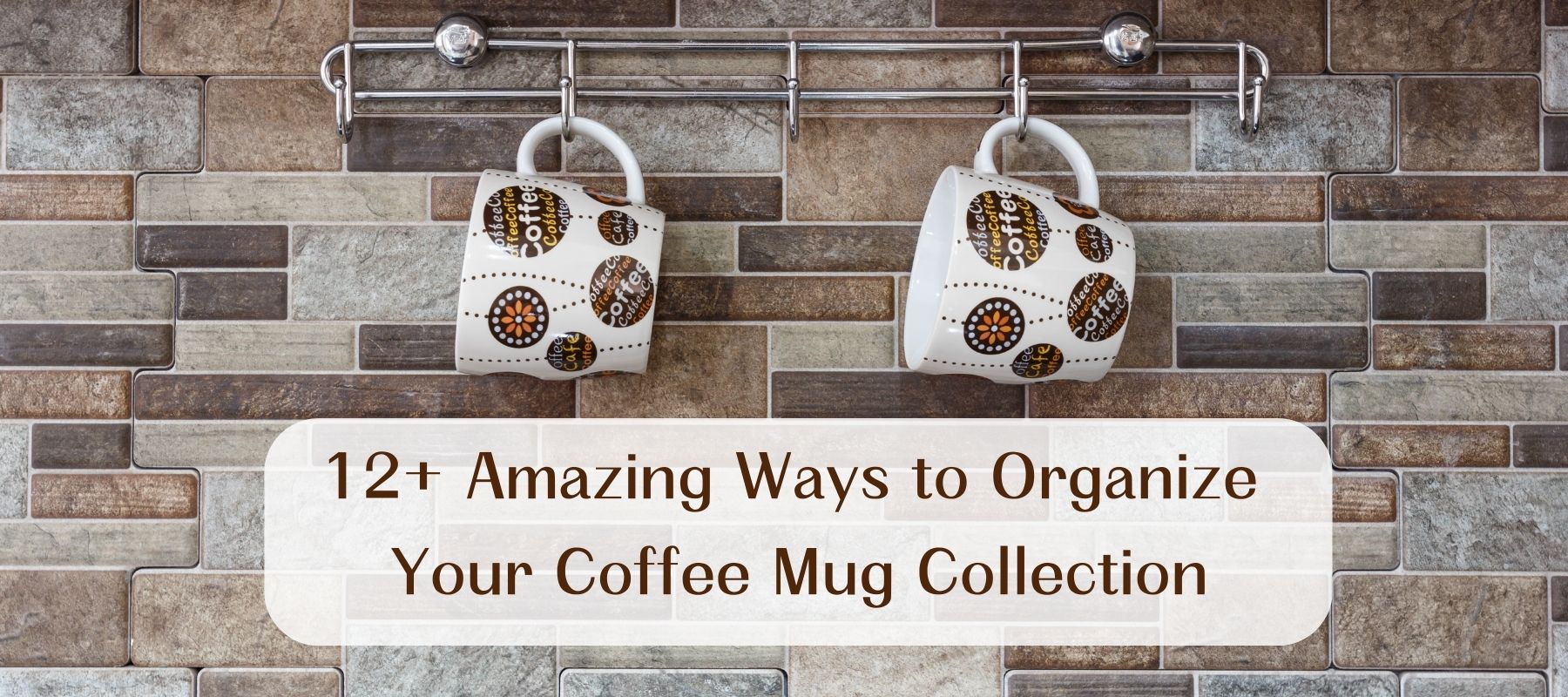 12 Amazing Ways to Organize Your Coffee Mug Collection Unifury