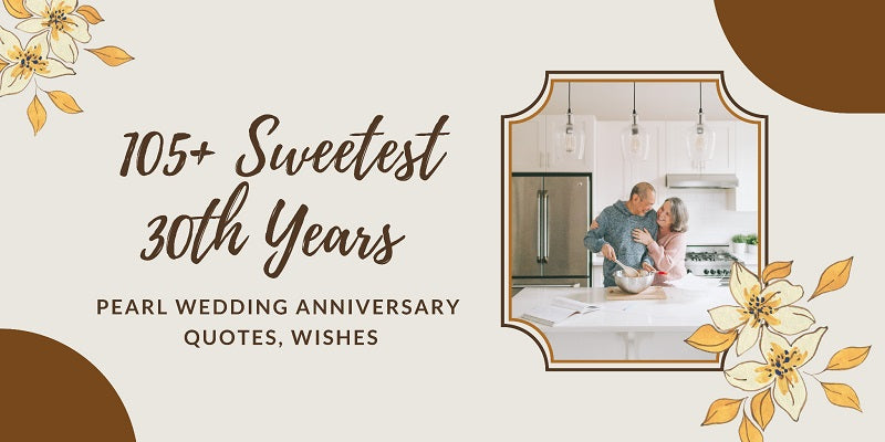  105+ Sweetest 30th Years Pearl Wedding Anniversary Quotes, Wishes