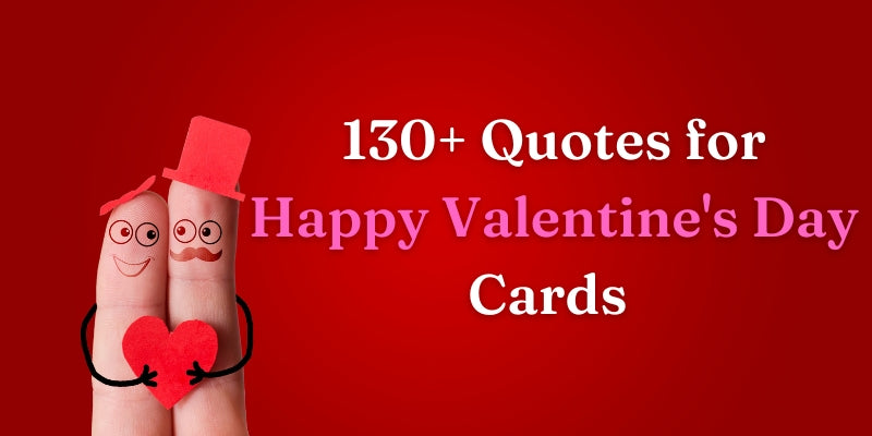 130+ Quotes for Happy Valentine's Day Cards