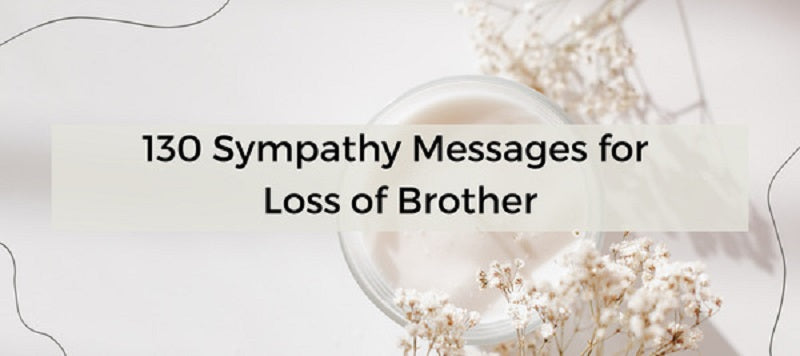 130 Sympathy Messages for Loss of Brother