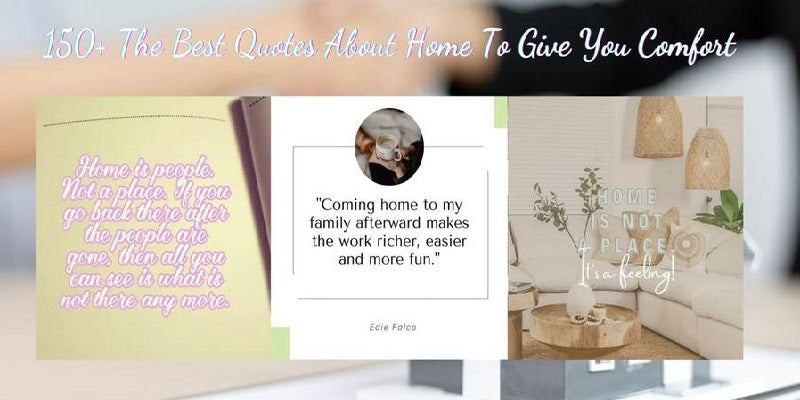 150 Best Quotes About Home and Inspiring For Family Membership