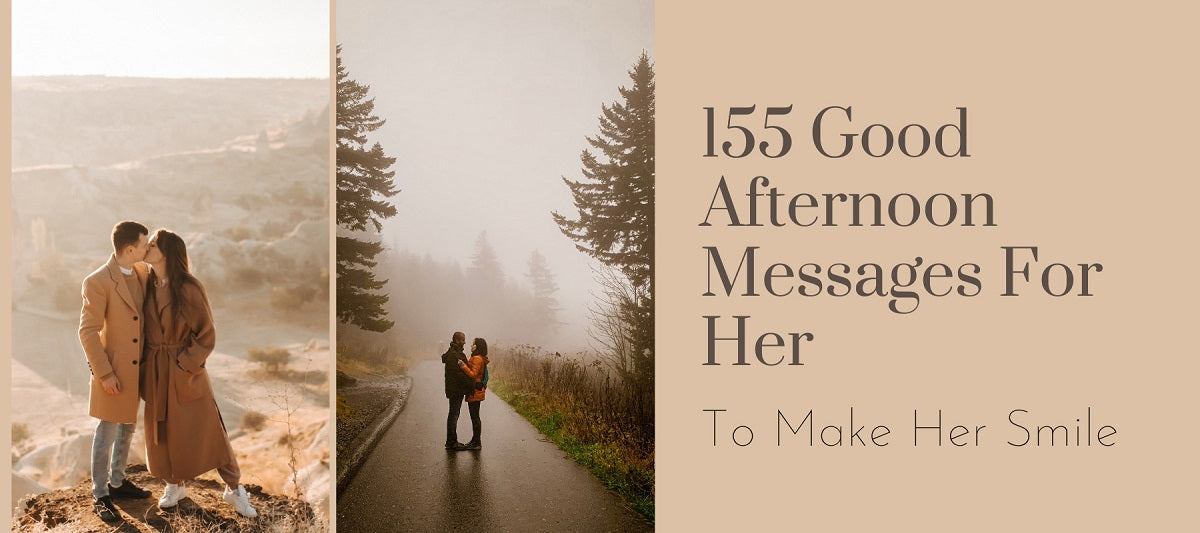 155 good afternoon messages for her to make her smile