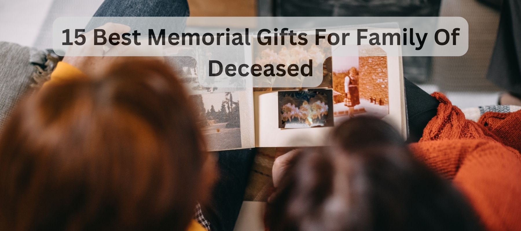 15 Best Memorial Gifts For Family Of Deceased