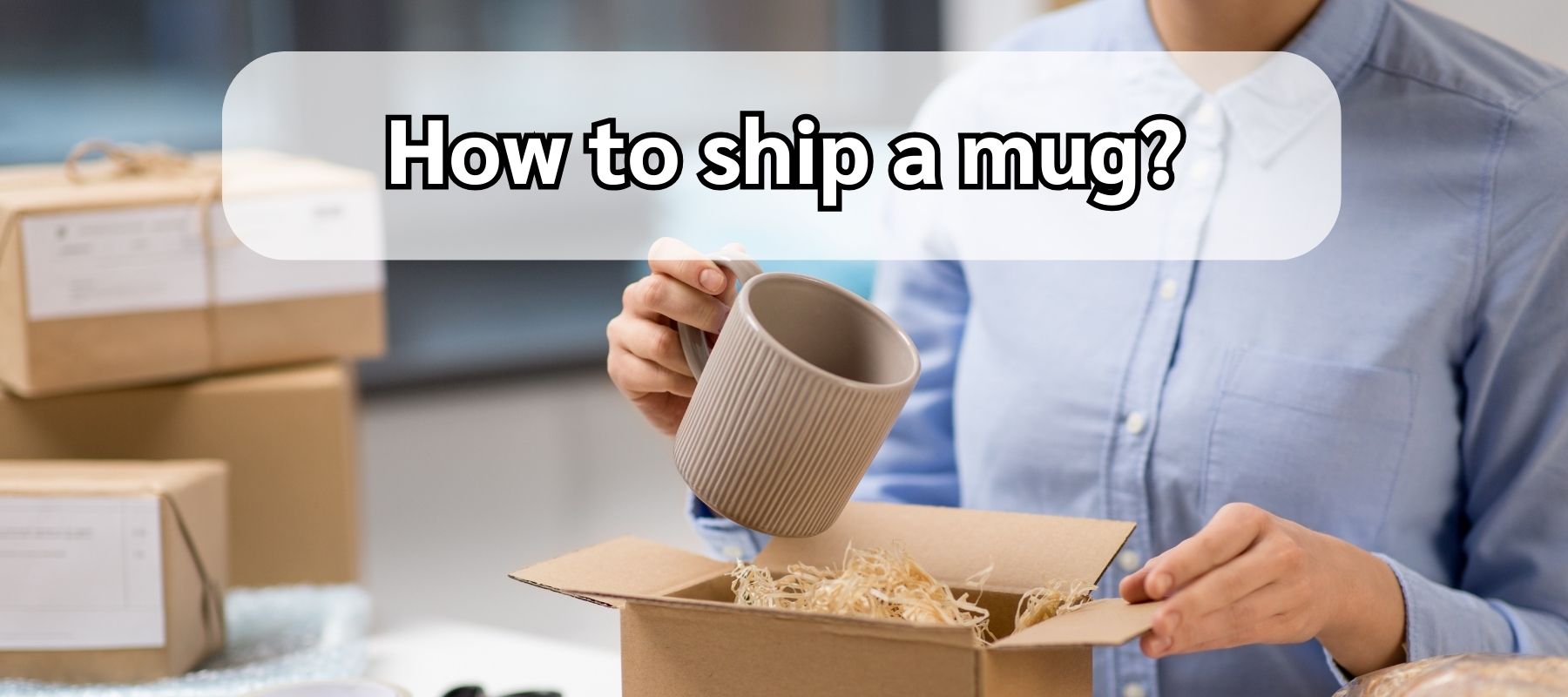 How-to-ship-a-mug