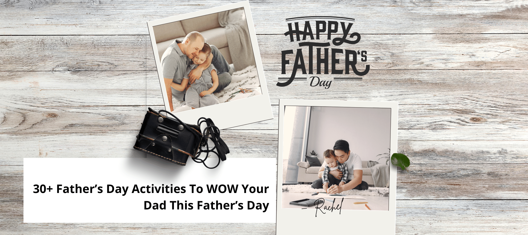 30+ Father’s Day Activities to WOW your dad this Father’s Day