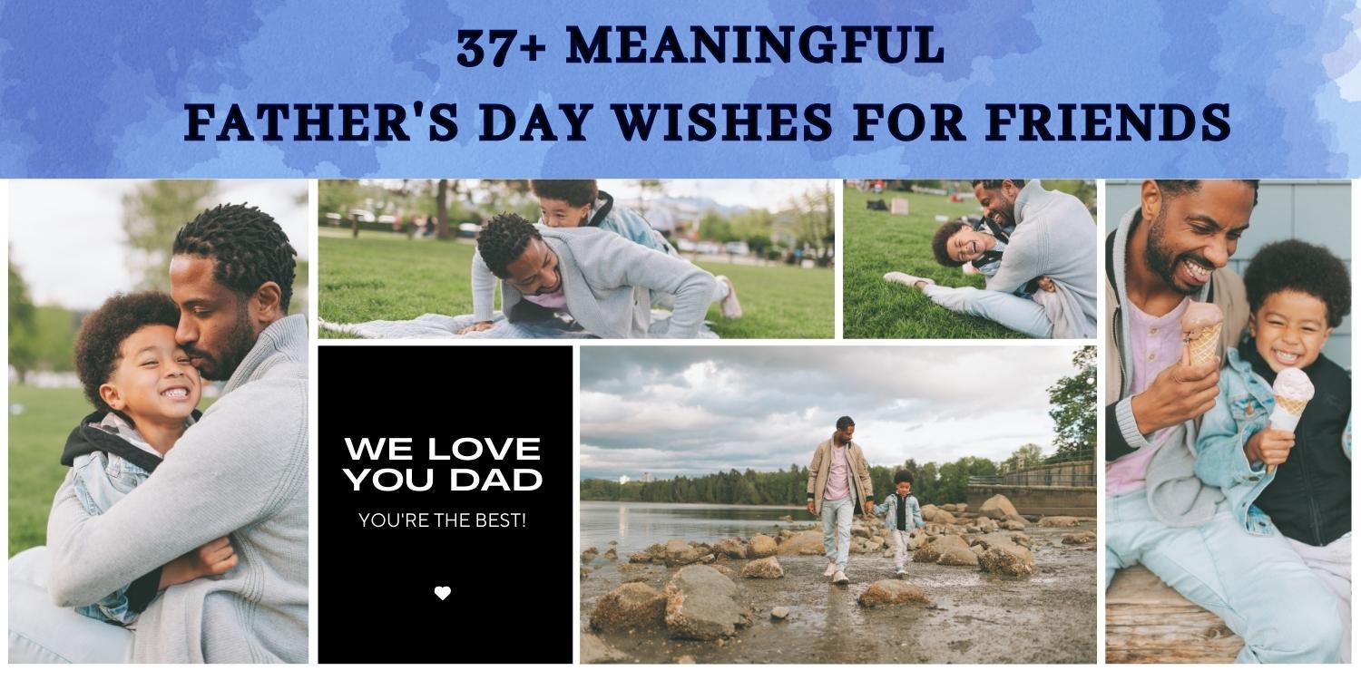 37+ Meaningful Father's Day Wishes For Friends