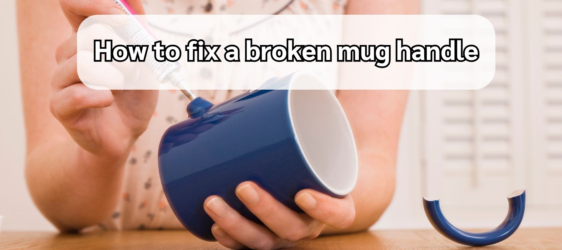 How-to-fix-a-broken-mug-handle