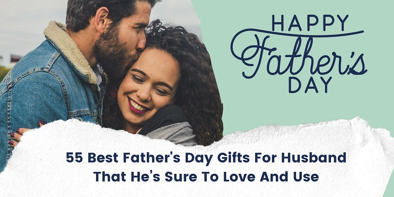 55 Best Father's Day Gifts For Husband That He’s Sure To Love And Use