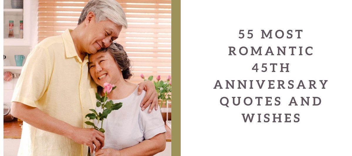 55 most romantic 45th anniversary quotes and quotes for everyone
