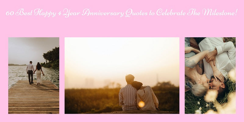 60 Best Happy 4 Year Anniversary Quotes to Celebrate The Milestone!