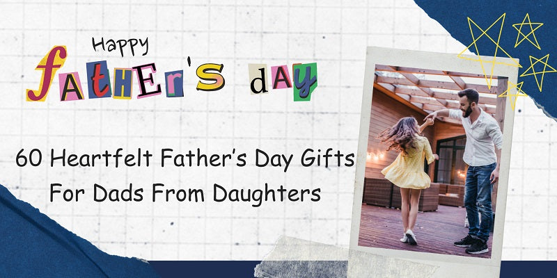 60 Heartfelt Father’s Day Gifts For Dads From Daughters