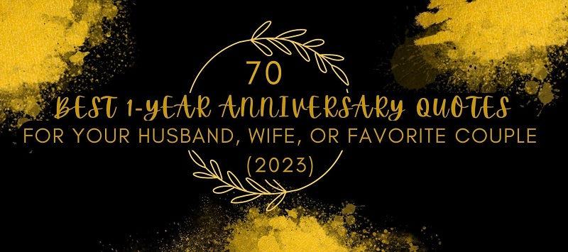 70 Best 1-Year Anniversary Quotes for Your Husband, Wife, or Favorite Couple (2023)