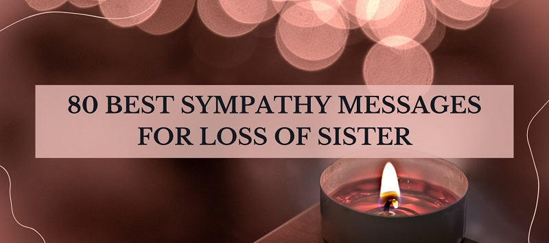 Sympathy Message For Loss of Sister: 80 Best Ones