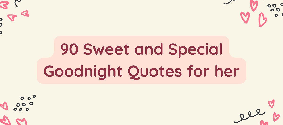 90 Sweet and Special Goodnight Quotes for her 