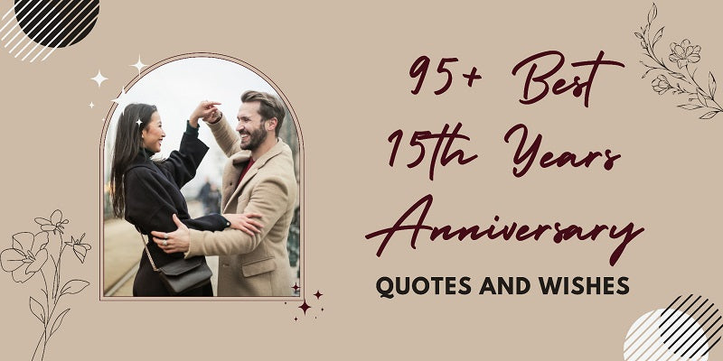 95+ Best 15th Years Anniversary Quotes And Wishes