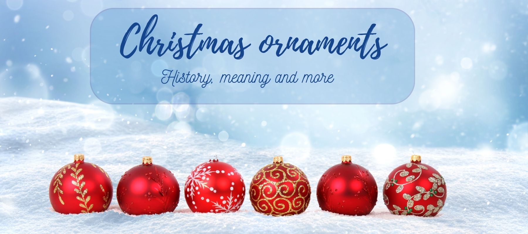 Christmas tree ornaments - Completed guide: History, meaning & more