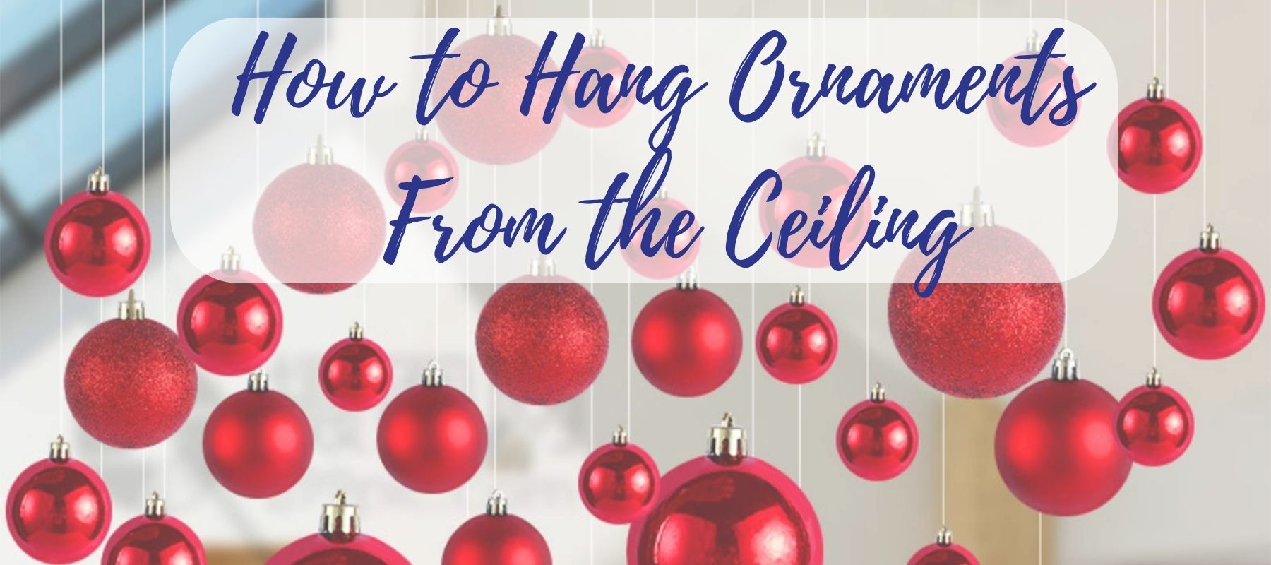 How to Hang Ornaments From the Ceiling - Unifury