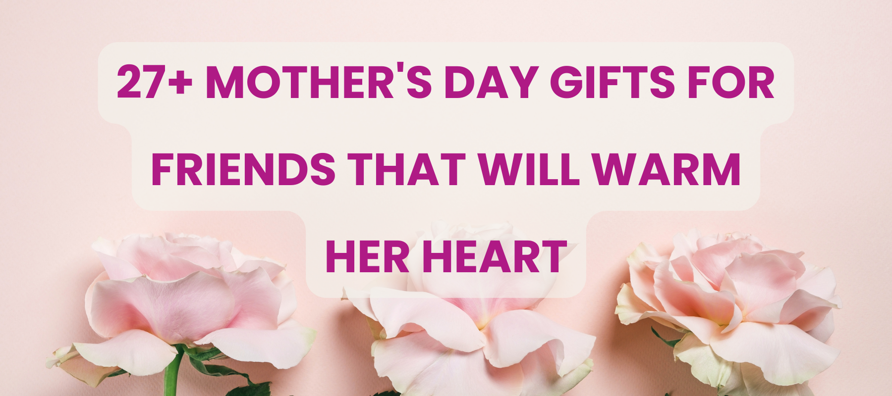 Mother's Day Gifts For Friends