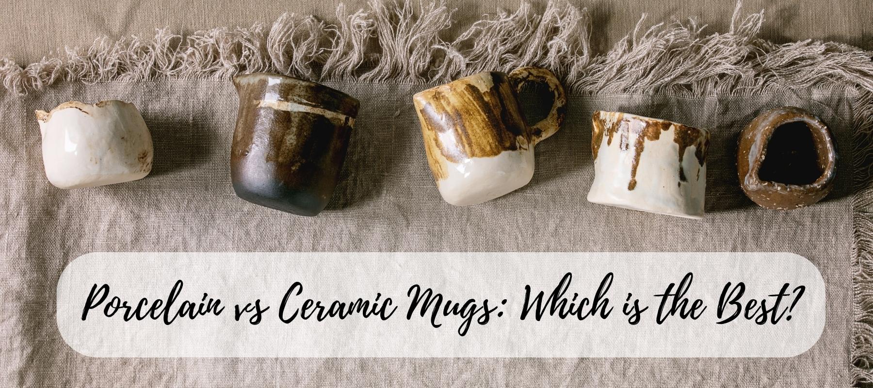 Porcelain vs Ceramic Mugs: Which is the Best?