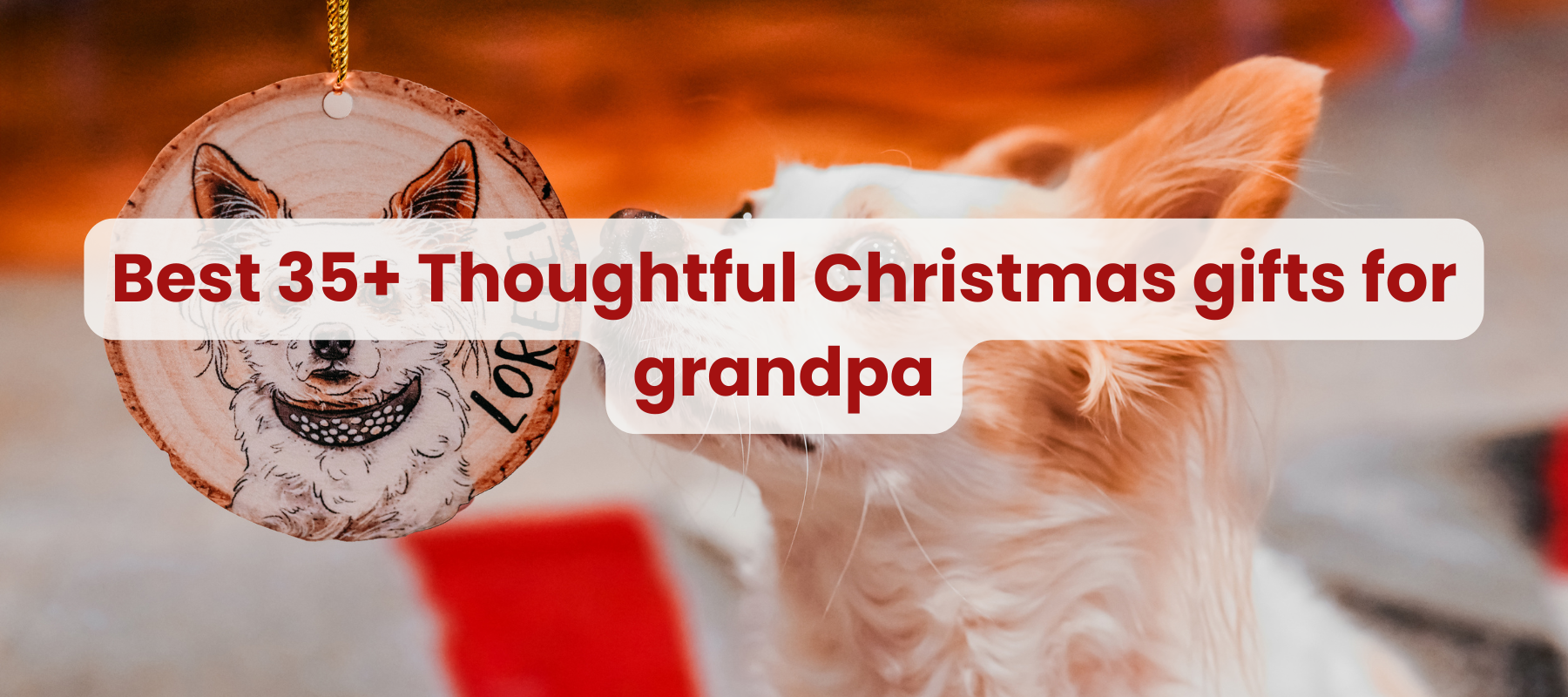 Best 35+Christmas Gifts For Grandpa That Make His Holiday Extra Special