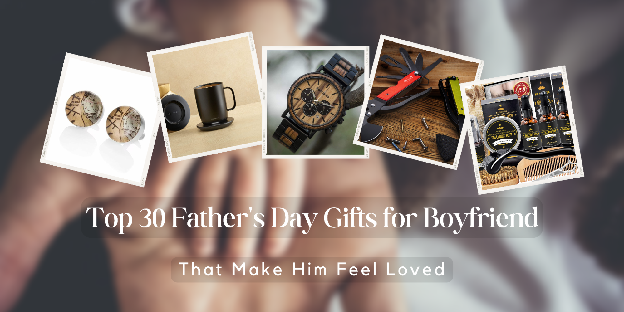 Top 30 Father's Day Gifts for Boyfriend that Make Him Feel Loved (2022)