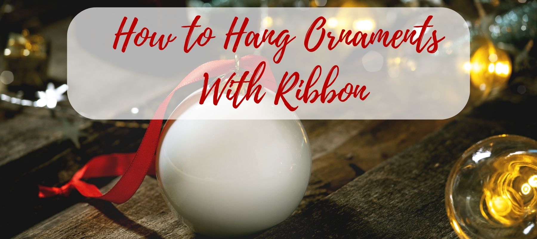 How to Hang Ornaments With Ribbon