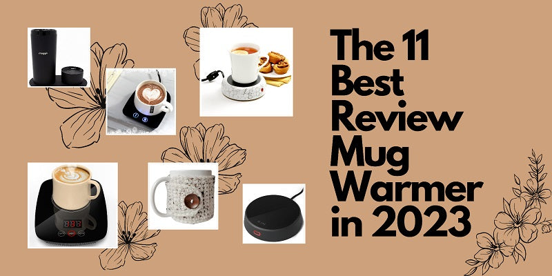 The 11 Best Review Mug Warmer in 2023
