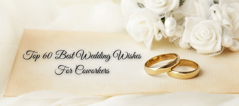 Top 60 best wedding wishes for coworkers
