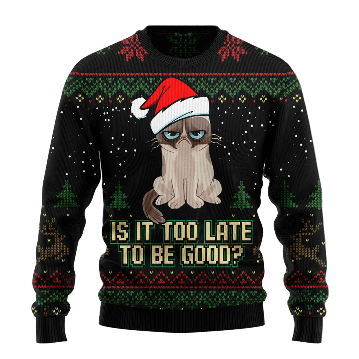 Cat Ugly Christmas Sweater, Is It Too Late to Be Good Funny Holiday Pullover for Cat Lovers, Cat Moms and Cat Dads
