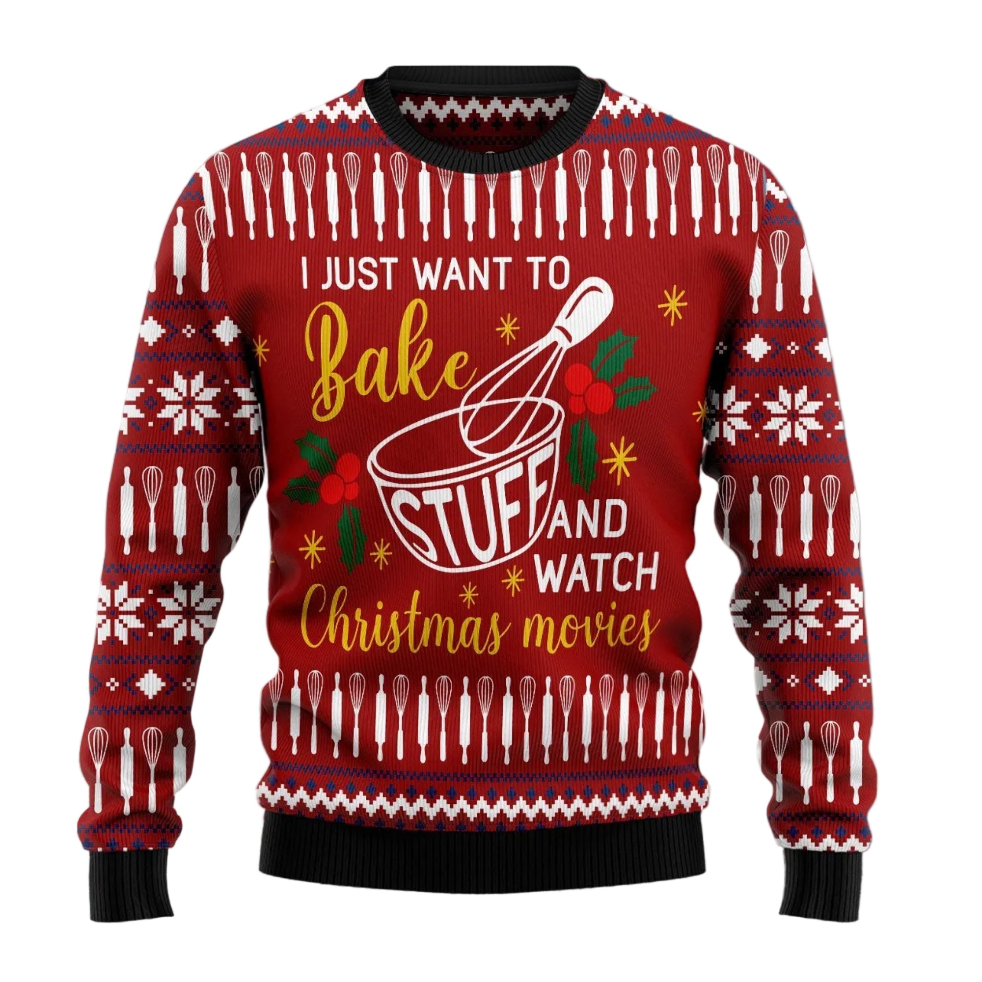 Baking and Christmas Movies Ugly Christmas Sweater, I Just Want to Bake Stuff Holiday Pullover for Bakers