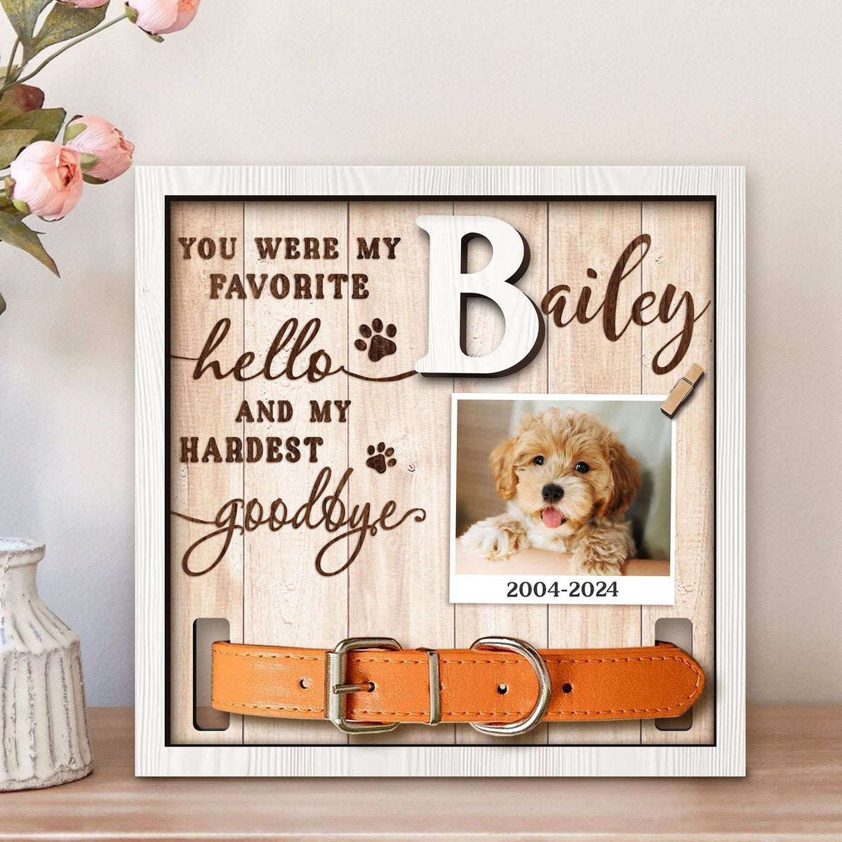 My Favorite Hello And Hardest Goodbye Pet Collar Frame