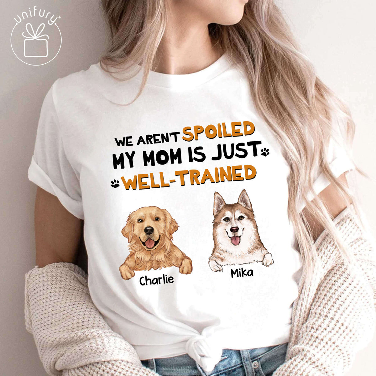 I&#39;m Not Spoiled My Mom Is Just Well-Trained T-shirt For Dog Lovers