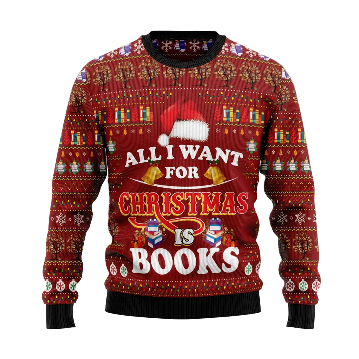 All I Want for Christmas Is Books Ugly Christmas Sweater, Holiday Party Pullover for Men and Women, Gift for Book Lovers