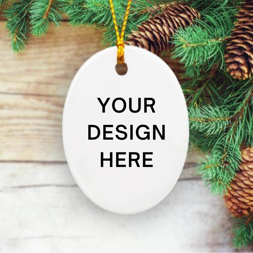 Your Design Here Ceramic Ornament With Your Personal Custom Design