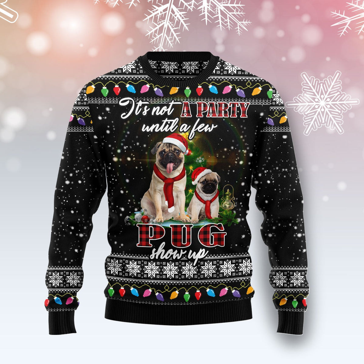 Pug Show Up Ugly Christmas Sweater | Holiday Party Wear for Men & Women | Plus Size Party Outfit for Pug Lovers